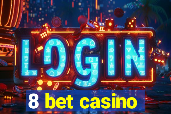8 bet casino